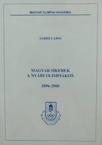 Srdi Lajos - Magyar sikerek a nyri olimpikon 1896-2000