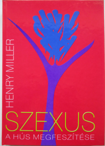 Henry Miller - Szexus: A hs megfesztse