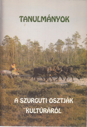 Lzr Katalin  (szerk.) - Tanulmnyok a szurguti osztjk kultrrl