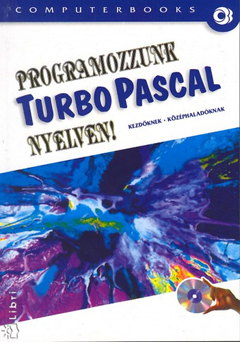Tth Bertalan; Benk Tiborn; Benk Lszl; Varga Balzs - Programozzunk Turbo Pascal nyelven!