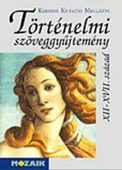 Nikolényiné Gáti Edit - Történelmi szöveggyűjtemény - XI-XVII. század