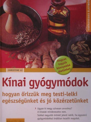 Christine Li - K�nai gy�gym�dok - hogyan �rizz�k meg testi-lelki eg�szs�g�nket �s j� k�z�rzet�nket (Eg�szs�ges �letm�d)