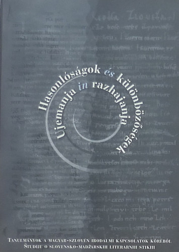 Fried Istvn; Lukcs Istvn  (szerk.) - Hasonlsgok s klnbzsgek (magyar-szlovn irodalmi kapcsolatok)