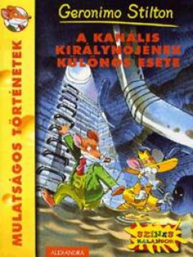 Geronimo Stilton - A kan�lis kir�lyn�j�nek k�l�n�s esete