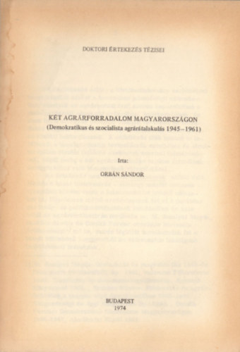 Orbn Sndor - Kt agrrforradalom Magyarorszgon (Demokratikus s szocialista agrrtalakuls 1945-1961)