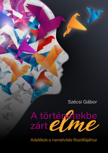 Szcsi Gbor - A trtnetekbe zrt elme