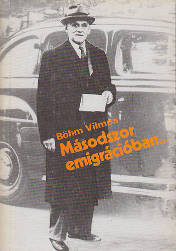 Bhm Vilmos - Msodszor emigrciban...