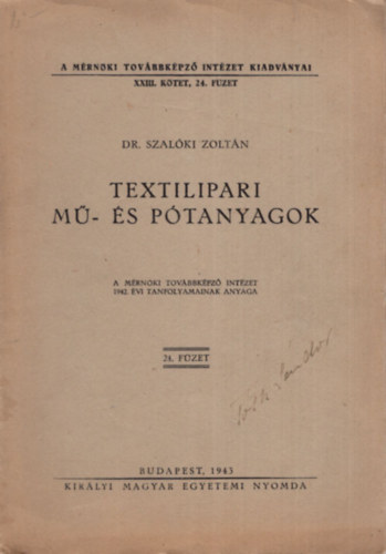 Dr. Szalki Zoltn - Textilipari m s ptanyagok - A Mrnki Tovbbkpz Intzet Kiadvnyai XXIII. ktet, 24. fzet