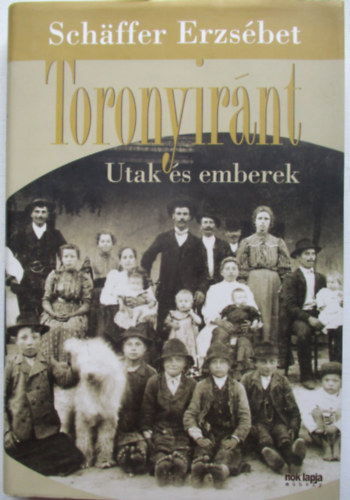 Sch�ffer Erzs�bet - Toronyir�nt - Utak �s emberek
