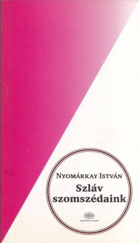Nyom�rkay Istv�n - Szl�v szomsz�daink