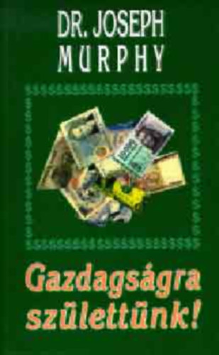 Dr. Joseph Murphy - Gazdags�gra sz�lett�nk!