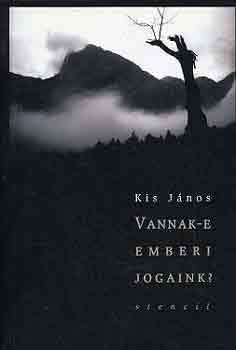 Kis Jnos - Vannak-e emberi jogaink?