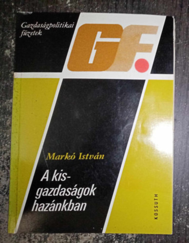 Markó István - A kisgazdaságok hazánkban - Gazdaságpolitikai füzetek