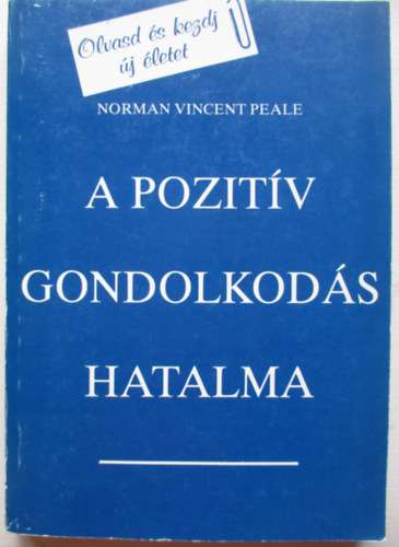 Normanvincent Peale - A pozitv gondolkods hatalma