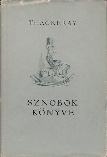 William Makepeace Thackeray - Sznobok k�nyve (A szerz� rajzaival)