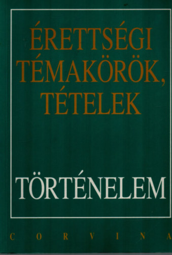 Berzy-Hornyk-Kulcsr-Szilgyi - rettsgi tmakrk, ttelek: Trtnelem