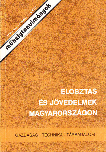 Lengyel Zsuzsa (szerk.) - Elosztás és jövedelmek Magyarországon