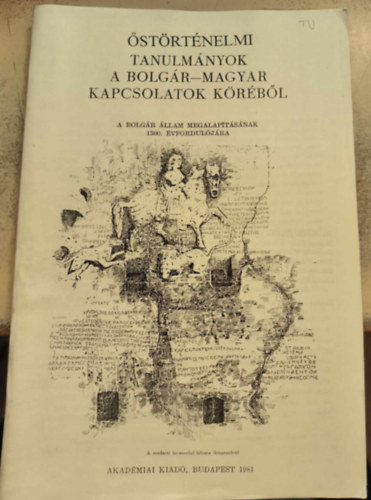 Őstörténeti tanulmányok a bolgár-magyar kapcsolatok köréből (reprint)