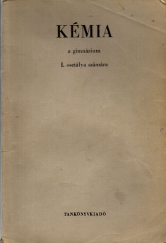 B�nhidi - Sz�kely - Zim�nyi - K�mia a gimn�zium I. oszt�lya sz�m�ra