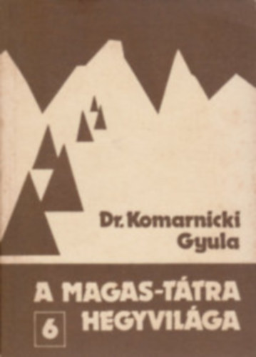 Dr. Komarnicki Gyula - A Magas-Ttra hegyvilga 1-7. - Hiny: 2. ktet! (6db)