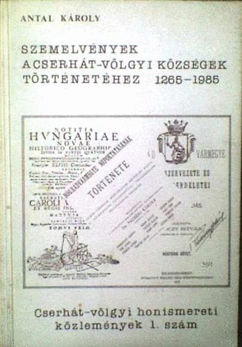 Antal K�roly - Szemelv�nyek a Cserh�t-v�lgyi k�zs�gek t�rt�net�hez  1265-1985
