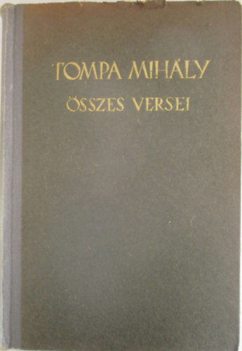 Tompa Mih�ly - Tompa Mih�ly �sszes versei