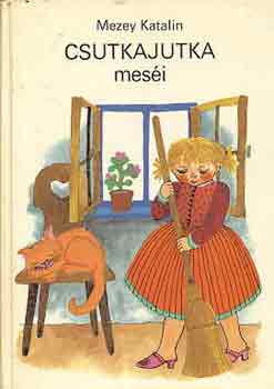 Mezey Katalin - Csutkajutka meséi