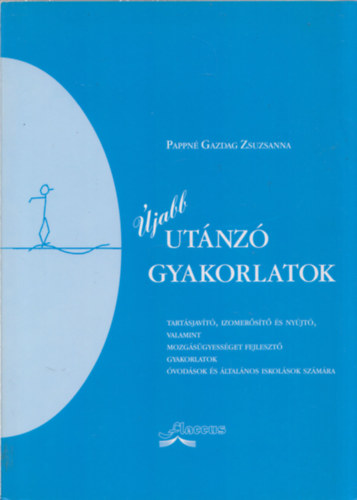 Pappn Gazdag Zsuzsanna - jabb utnz gyakorlatok - Tartsjavt, izomerst s nyjt, valamint mozgsgyessget fejleszt gyakorlatok vodsok s ltalnos iskolsok szmra