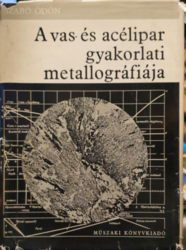 Szabó Ödön - A vas- és acélipar gyakorlati metallográfiája