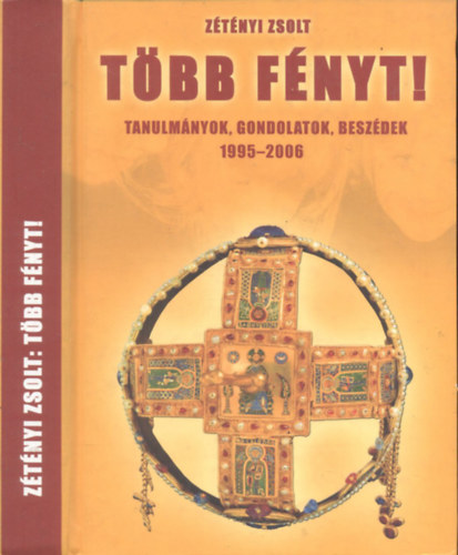 Z�t�nyi Zsolt - T�bb f�nyt! - Tanulm�nyok , gondolatok, besz�dek 1995-2006