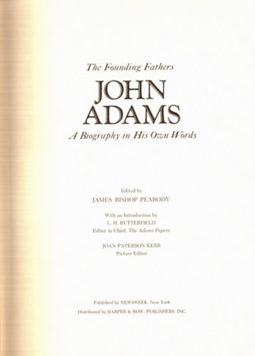 James Bishop Peabody (szerk.) - The Founding Father's John Adams - A Biography in His Own Wors