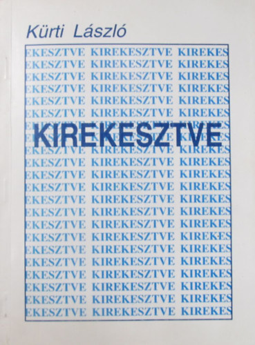 K�rti L�szl� - Kirekesztve. Fajra, felekezetre val� tekintettel