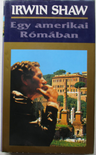 Irwin Shaw - Egy amerikai R�m�ban