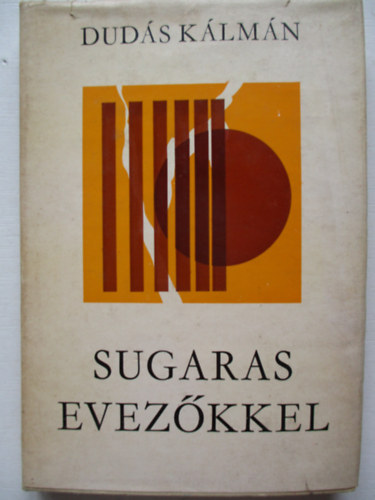 Dudás Kálmán - Sugaras evezőkkel