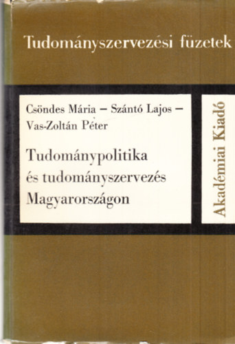 Sznt Lajos, Vas-Zoltn Pter Csndes Mria - Tudomnypolitika s tudomnyszervezs Magyarorszgon (dediklt)