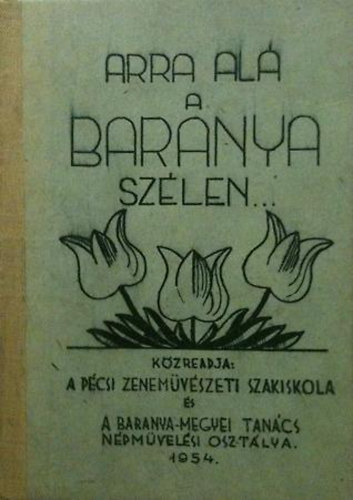 Pcsi Zenemvszeti Szakiskola - Arra al a Baranya szln...