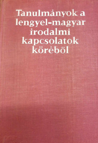Hopp, Reychman, Sziklay Csapl�ros - Tanulm�nyok a lengyel-magyar irodalmi kapcsolatok k�r�b�l