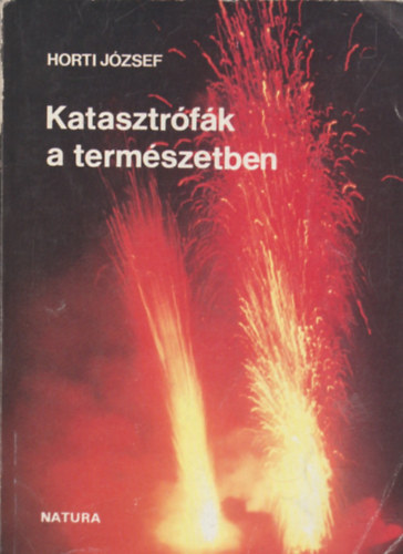 Horti Jzsef - Katasztrfk a termszetben