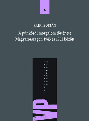 Rajki Zoltán - A pünkösdi mozgalom története Magyarországon 1945 és 1961 között