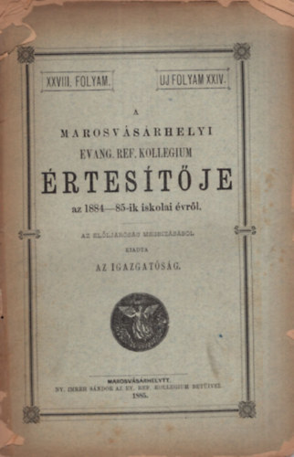 A Marosvsrhelyi Evang. Ref. Kollegium rtestje az 1884-85-ik iskolai vrl