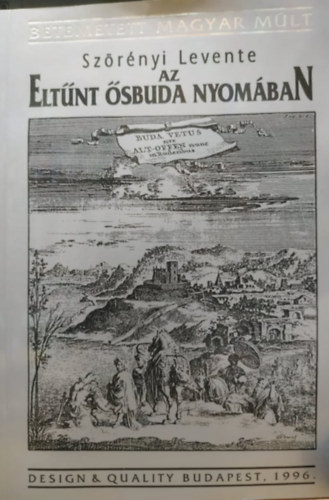 Szrnyi Levente - Az eltnt sbuda nyomban (Betemetett magyar mlt)