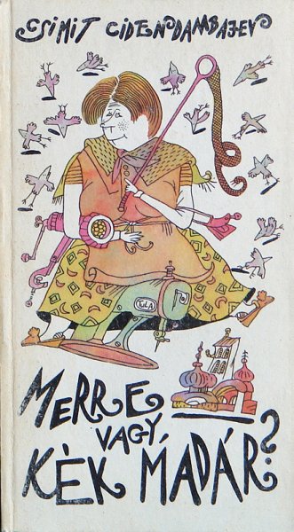 Csimit Cidendambajev - Merre vagy, kék madár?