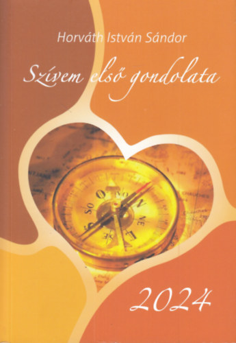 Horv�th Istv�n S�ndor - Sz�vem els� gondolata 2024