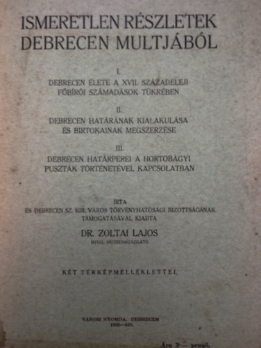 Dr. Zoltai Lajos - Ismeretlen rszletek Debrecen multjbl