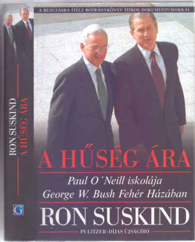 Ron Suskind - A h�s�g �ra-Paul O'Niell iskol�ja George W. Bush Feh�r H�z�ban