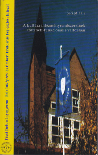 S�ri Mih�ly - A kult�ra int�zm�nyrendszereinek t�rt�neti-funkcion�lis v�ltoz�sai