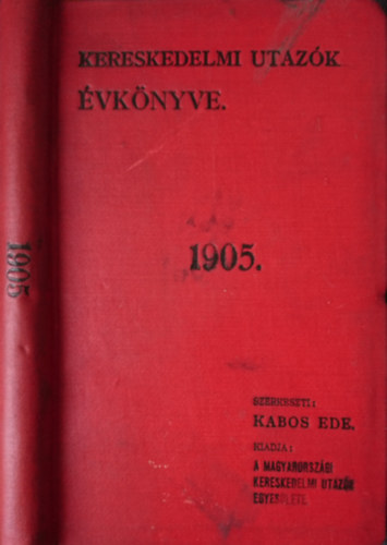 Kabos Ede (szerk.) - Kereskedelmi utazók évkönyve 1905.