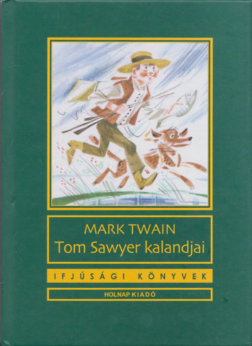 Mark Twain - Tom Sawyer kalandjai (Ifjsgi Knyvek)