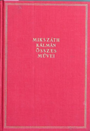 Mikszth Klmn - Mikszth Klmn sszes mvei I-X.