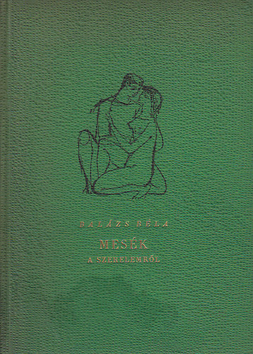 Balázs Béla - Mesék a szerelemről (Kass János rajzaival - számozott)